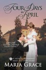 Four Days in April - Maria Grace - 9780692530931