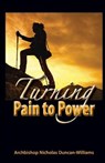 Turning Pain to Power - DUNCAN-WILLIAMS,  Archbishop Nicholas - 9780692542262