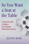 So You Want a Seat at the Table - Jeanne Kerr - 9780692542798