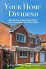 Your Home Dividend: Why Buying A Home May Be the Best Investment You'll Ever Make - Margaret H. Smith - 9780692579527