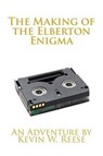 The Making of the Elberton Enigma - Kevin W. Reese - 9780692594780