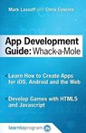 App Development Guide: Wack-A Mole: Learn App Develop By Creating Apps for iOS, Android and the Web - Chris Coscina - 9780692607732