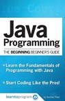 Java Programming: The Beginning Beginner's Guide - Keshav Patel - 9780692614914