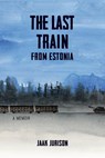 LAST TRAIN FROM ESTONIA - JURISON,  Jaak - 9780692619902