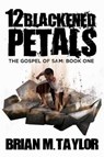 12 Blackened Petals - TAYLOR,  Brian M. - 9780692647950