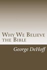 Why We Believe the Bible - Bradley S. Cobb - 9780692673188