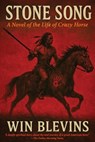 Stone Song: A Novel of the Life of Crazy Horse - Win Blevins - 9780692680681