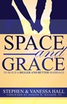 Space and Grace - Stephen Hall ;  Vanessa Hall - 9780692722367