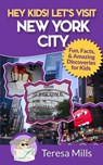 Hey Kids! Let's Visit New York City - MILLS,  Teresa - 9780692728864