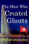 The Man Who Created Ghosts - Michael McGaulley - 9780692734612