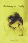 Listening to Kathy - Jo Scott-Coe - 9780692747971