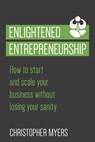 Enlightened Entrepreneurship - Christopher  Myers - 9780692750018