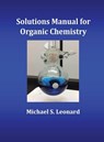 Solutions Manual for Organic Chemistry - Michael S. Leonard - 9780692750780