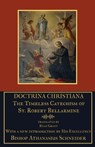 Doctrina Christiana: The Timeless Catechism of St. Robert Bellarmine - Athanasius Schneider - 9780692758908