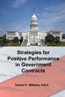 Strategies for Positive Performance in Government Contracts - Tamara P. Williams D. B. a. - 9780692771785