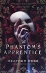 The Phantom's Apprentice - Heather Webb - 9780692782712