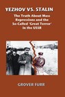 Yezhov vs. Stalin: The Truth about Mass Repressions and the So-Called Great Terror in the USSR - Grover Furr - 9780692810507