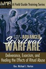 A Field Guide to Advanced Spiritual Warfare: Deliverance, Exorcism, and Healing the Effects of Ritual Abuse - Michael J. Norton - 9780692889923