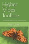 Higher Vibes Toolbox: Vibrational Healing for an Empowered Life - Karen Frazier - 9780692896259