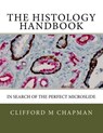 The Histology Handbook: In Search of the Perfect Microslide - Clifford M. Chapman - 9780692912164