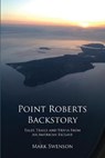 Point Roberts Backstory - Mark Swenson - 9780692931684