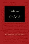 Bidayat al-Abid: Commencement of the Worshiper - John Newton Starling III - 9780692960578