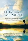 This Is the Moment!: How One Man's Yearlong Journey Captured the Power of Extraordinary Gratitude - Walter Green - 9780692981887