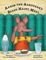 Aaron the Aardvark's Scary, Hairy, Meal - David B McKinney - 9780692983249