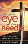 Through the Eye of the Needle: How to Experience the Fullness of Christ - Charles Davis - 9780692992043