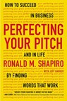Perfecting Your Pitch - Ronald M. Shapiro ; Jeff Barker - 9780698137134