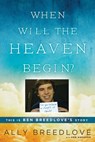 When Will the Heaven Begin? - Ally Breedlove ; Ken Abraham - 9780698138223