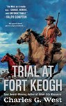 Trial at Fort Keogh - Charles G. West - 9780698146587