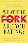 What the Fork Are You Eating? - Stefanie Sacks MS,CNS,CDN - 9780698147843