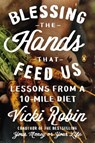 Blessing the Hands That Feed Us - Vicki Robin ; Anna Lappe ; Frances Moore Lappé - 9780698151444