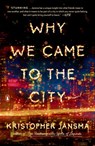 Why We Came to the City - Kristopher Jansma - 9780698152137