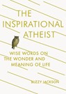 The Inspirational Atheist - Buzzy Jackson - 9780698154377