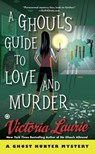 A Ghoul's Guide to Love and Murder - Victoria Laurie - 9780698157965