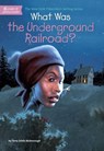 What Was the Underground Railroad? - Yona Zeldis McDonough ; Who HQ - 9780698159730