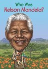 Who Was Nelson Mandela? - Pam Pollack ; Who HQ - 9780698159754
