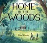 Home in the Woods - Eliza Wheeler - 9780698172418