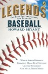 Legends: The Best Players, Games, and Teams in Baseball - Howard Bryant - 9780698172586
