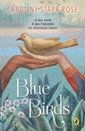 Blue Birds - Caroline Starr Rose - 9780698173514
