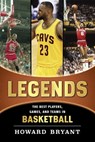 Legends: The Best Players, Games, and Teams in Basketball - Howard Bryant - 9780698175150