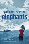 You Can't See The Elephants - Susan Kreller - 9780698177796