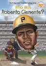 Who Was Roberto Clemente? - Who HQ ; James Buckley Jr. - 9780698187283