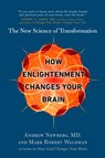 How Enlightenment Changes Your Brain - Mark Robert Waldman ; Andrew Newberg M.D. - 9780698194403
