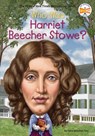 Who Was Harriet Beecher Stowe? - Dana Meachen Rau ; Who HQ - 9780698198968