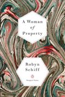 A Woman of Property - Robyn Schiff - 9780698407343