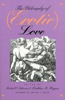 The Philosophy of (Erotic) Love - Robert C. Solomon ; Kathleen M. Higgins - 9780700604807