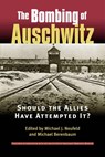 The Bombing of Auschwitz - Michael J. Neufeld - 9780700612802